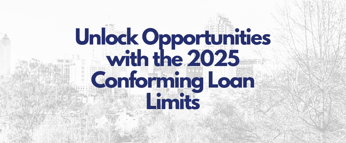 Unlock Opportunities with the 2025 Conforming Loan Limits