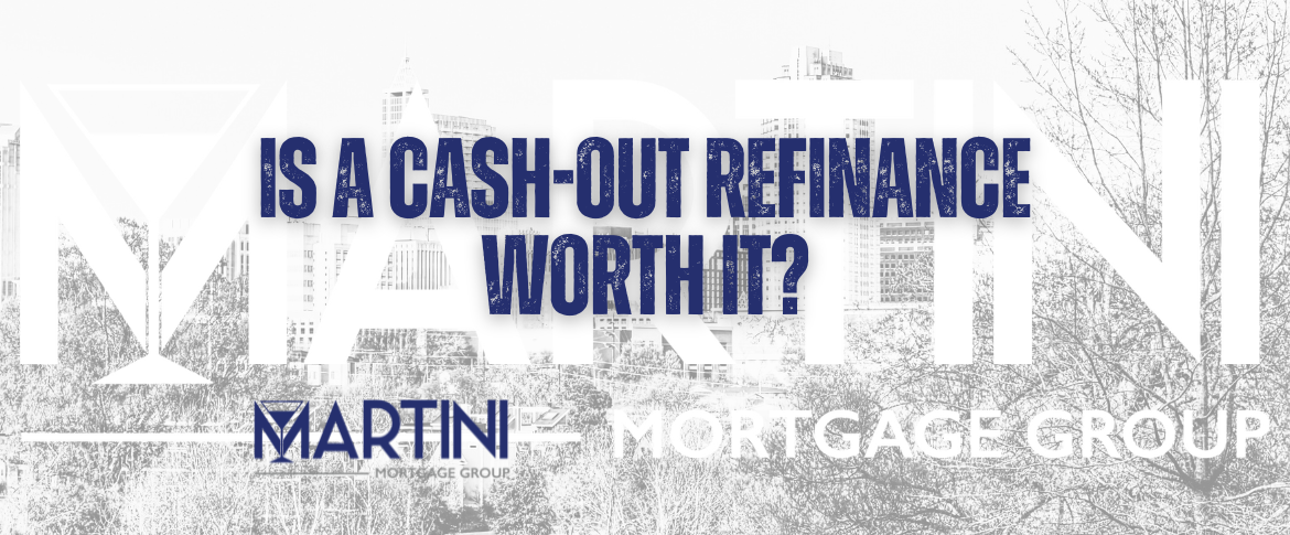 is a cash out refinance worth it