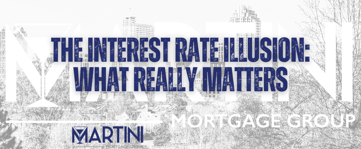 the interest rate illusion what really matters by martini mortgage group