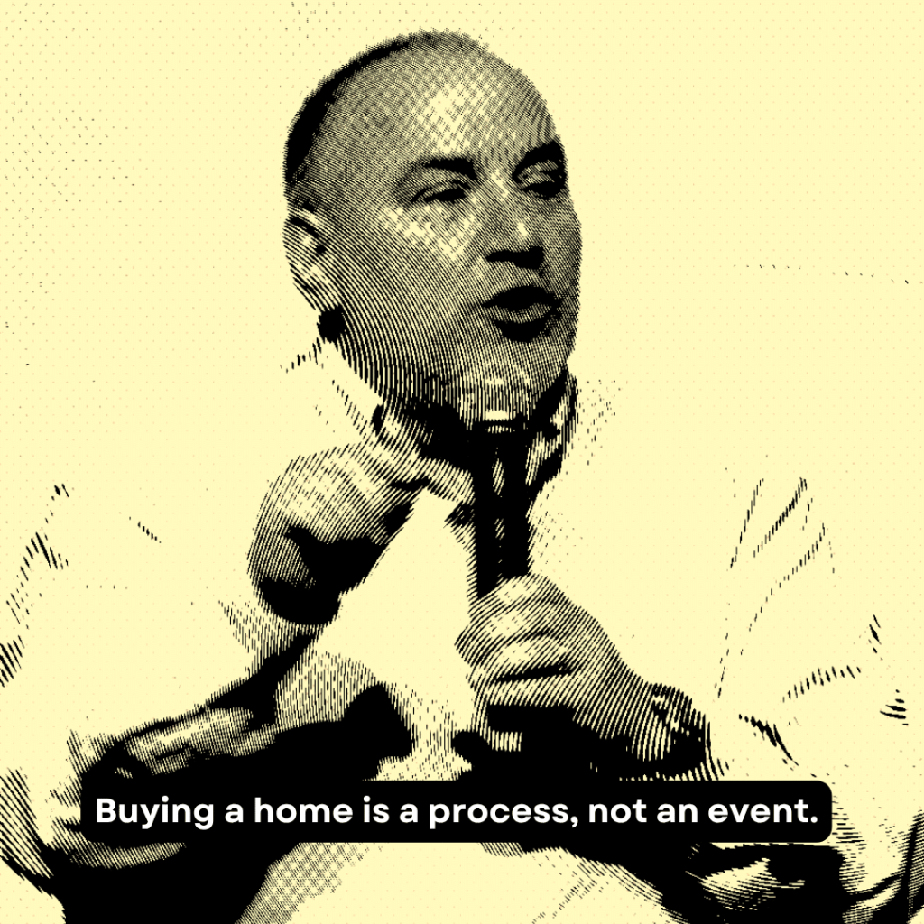 Kevin Martini explains why buying a home in Raleigh NC is a process, not an event.