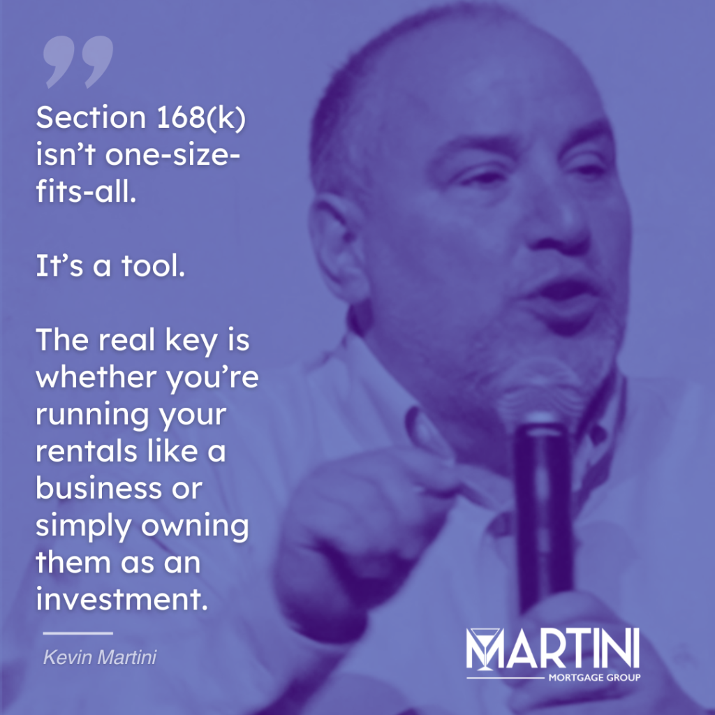 Section 168(k) Bonus Depreciation quote by Certified Mortgage Advisor Kevin Martini of Martini Mortgage Group Raleigh North Carolina explaining that Section 168(k) is a tool for real estate investors who actively run their rentals like a business.