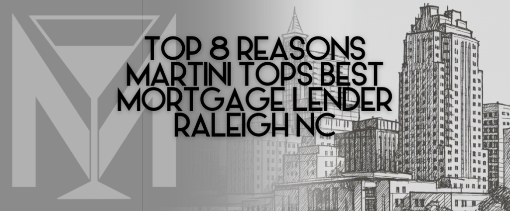 Featured image showing Raleigh skyline sketch with Martini Mortgage Group branding and the headline ‘Top 8 Reasons Martini Tops Best Mortgage Lender Raleigh NC.’