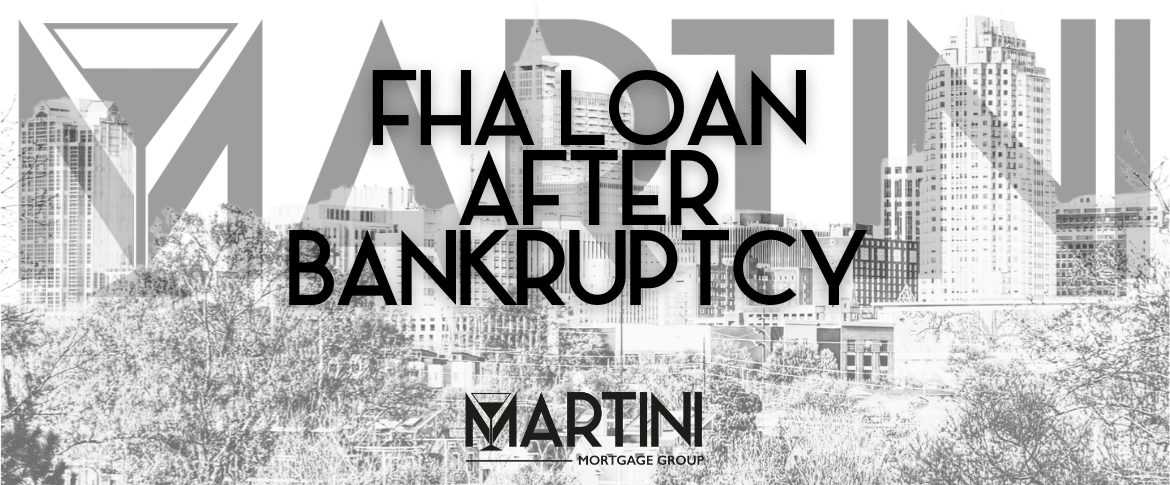 FHA Loan after bankruptcy in North Carolina explained for Raleigh homebuyers by Martini Mortgage Group