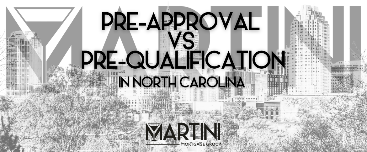 Pre-Approval vs Pre-Qualification NC guide for Raleigh and Wake County homebuyers — Martini Mortgage Group