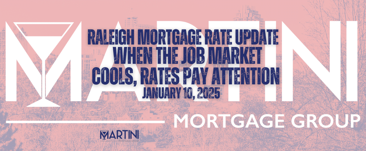 Raleigh Mortgage Rate Update for January 10, 2026 by Martini Mortgage Group highlighting how cooling job market trends influence mortgage rates in Raleigh, North Carolina.